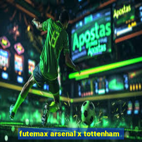 futemax arsenal x tottenham